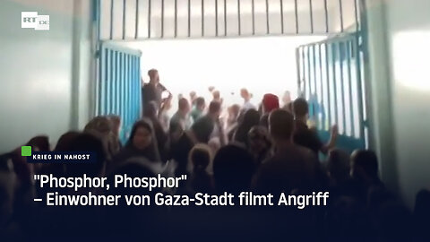 "Phosphor, Phosphor" – Einwohner von Gaza-Stadt filmt Angriff