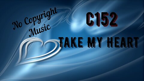 c152 - Take My Heart / vlog music / background music / no copyright / vocal