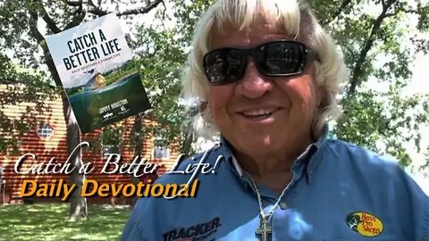 Catch a Better Life - Daily Devotional and Fishing Tip July 10th
