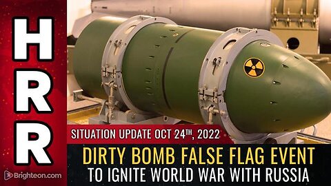 Situation Update, Oct 24, 2022 - Dirty bomb false flag event to IGNITE World War with Russia