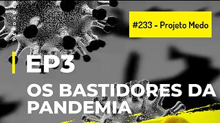 “PROJETO MEDO” - EPISÓDIO 3 - OS BASTIDORES DA PANDEMIA - "PLANDEMIC 2"