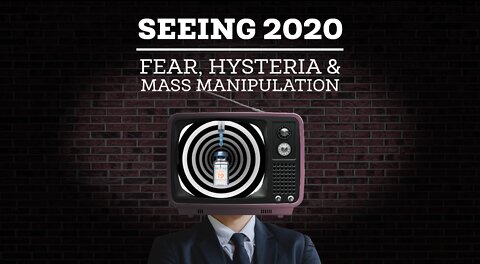 Seeing 2020: Fear, Hysteria and Mass Manipulation - Trailer