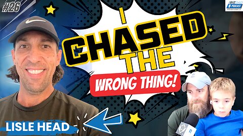 Episode 26: I Chased The Wrong Thing With Lisle Head