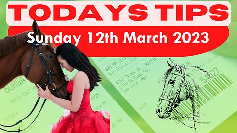 Sunday 12th March 2023 Super 9 Free Horse Race Tips