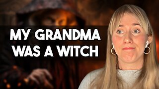 Revealing The Secret Things My Grandma Did as a Witch