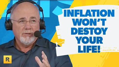 Why Inflation Is Not Going To Destroy Your Life! - Dave Ramsey Rant