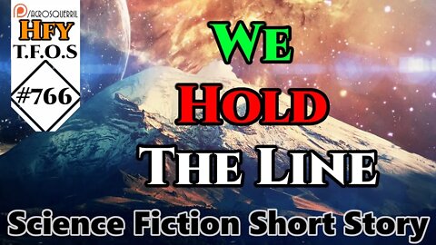 Sci-Fi Short Stories- We Hold The Line by squeakypeeky (HFY TFOS# 766)