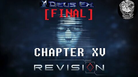 [Chapter XV: Another Kind of Question] Deus Ex (2000) w/ Revision Mod
