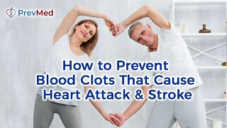 How to Prevent Blood Clots That Cause Heart Attack & Stroke