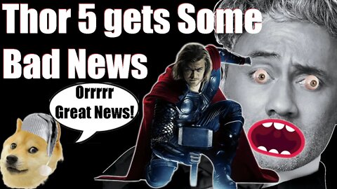 Thor 5 gets bad news