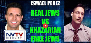 Ismael Perez Discusses Real Jews vs Khazarian Fake Jews with Nicholas Veniamin