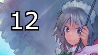 Touhou: Scarlet Curiosity - Sakuya's Story Part 12