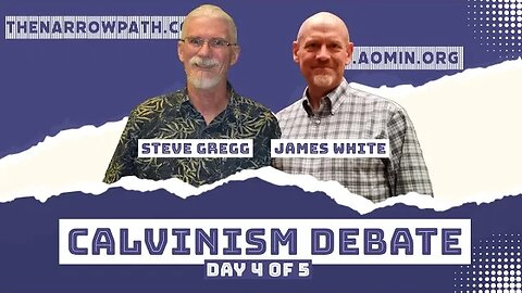 Calvinism Debate: Steve Gregg vs James White, Part 4