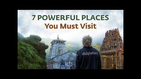 7 Powerful Places You Must Visit | Sadhguru