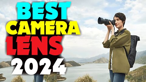 BEST CAMERA LENS IN 2024