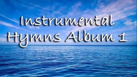 Instrumental Hymns Album 1 -- Instrumental Hymns Collection