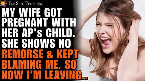 CHEATING WIFE got pregnant with her affair partner's baby and BLAMED ME. So I'm leaving her