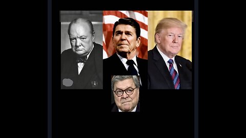 Ronald Reagan, Sir Winston Churchill & AG Bill Barr (9/2020)