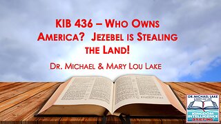 KIB 436 – Who Owns America? Jezebel is Stealing the Land!