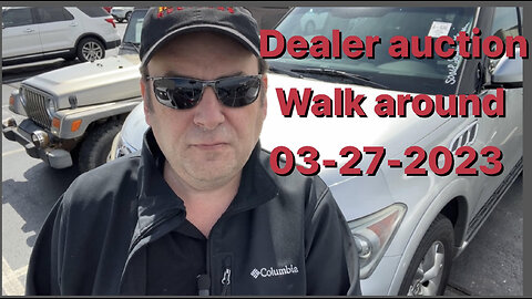 Dealer auction walk around 03-27-2023