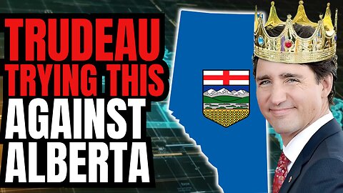 Trudeau Playing 3D Chess with Alberta!