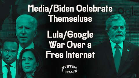 Media & Biden Admin Get Far Too Cozy at WHCD—Revealing Rotten Core of US Journalism. Plus: Lula/Google Ominous Online Censorship Battle | SYSTEM UPDATE #79