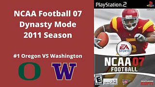 NCAA Football 07 | Dynasty Mode 2011 Season | Oregon VS Washington