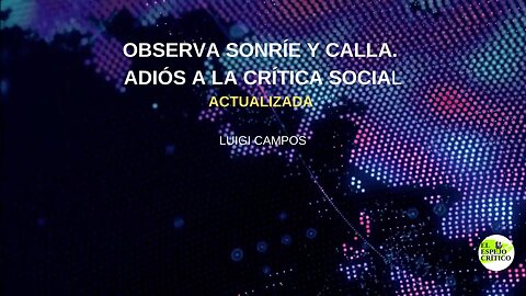 Observa, sonríe y calla. Adiós a la crítica social - Observación crítica | Luigi Campos