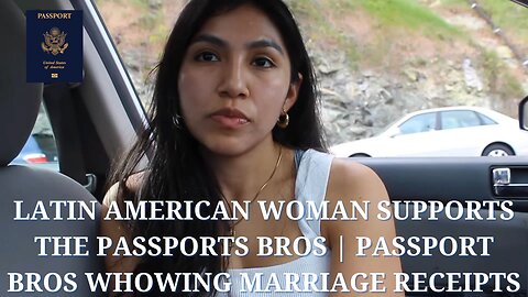 Latin American Woman support the Passports Bros | Passport Bros Showing Marriage Receipts