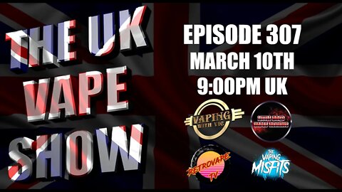 The UK Vape Show - Episode 307 - We're in the land of confusion...