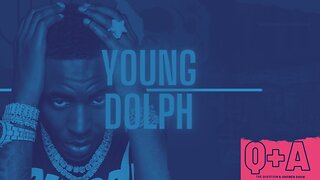 THE QUESTION + ANSWER SHOW | YOUNG DOLPH