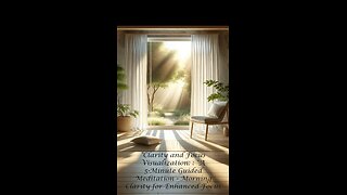 "Clarity and Focus Visualization: "A 5-Minute Guided Meditation Morning Clarity for Enhanced Focus"