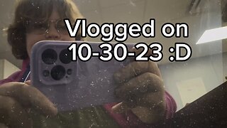 10-30-23 Vlog!