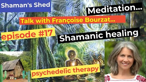 #17 Talk with Françoise Bourzat | Psychedelics | Mazatec healing | Integration and more.