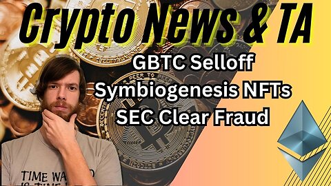 GBTC Selloff, Symbiogenesis NFTs, SEC Clear Fraud -EP395 11/7/23 #crypto #cryptocurrency