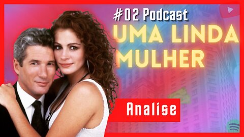 EP 2 - Uma Linda Mulher (Pretty Woman) - MovieGoers: : Cinéfilos Amantes do Cinema.