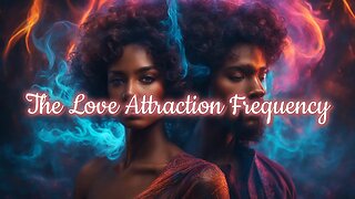 The Love Attraction Frequency