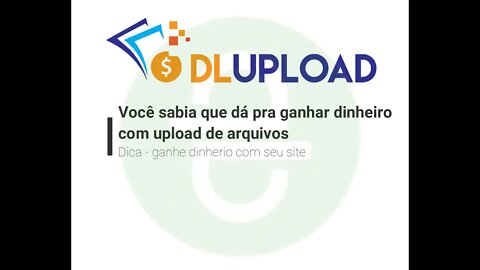 Dica - DLupload - Ganhe 100$/dia com seus uploads