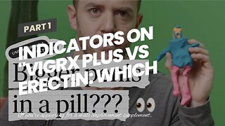 Indicators on "VigRX Plus vs Erectin: Which Male Enhancement Pill is Right for You?" You Need T...