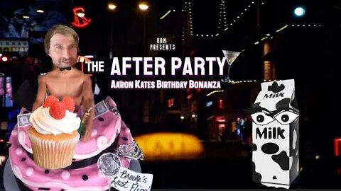 The After Party - Aaron Kates Birthday Bonanza