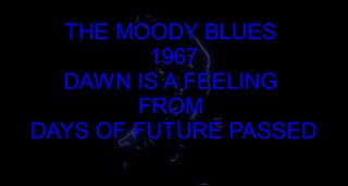 THE MOODY BLUES - DAWN IS A FEELING - DAYS OF FUTURE PASSED 1967