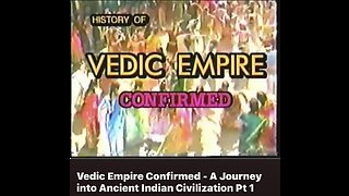 Vedic Empire Confirmed - A Journey into Ancient Indian Civilization Pt 1