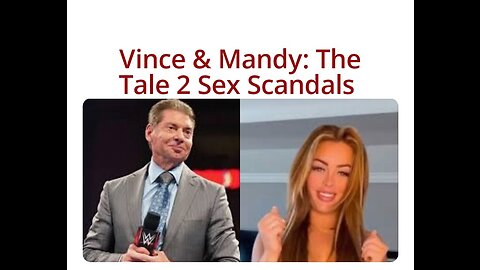 Vince and Mandy Rose: Tale of 2 Scandals