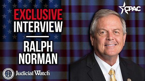 Congressman Ralph Norman w/ Judicial Watch @ CPAC 2023