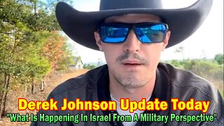Derek Johnson Update Today 10/23/23: "What is Happening in Israel from a Military Perspective"