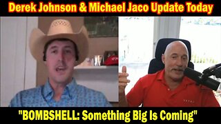Derek Johnson & Michael Jaco Update Today Apr 18: "BOMBSHELL: Something Big Is Coming"