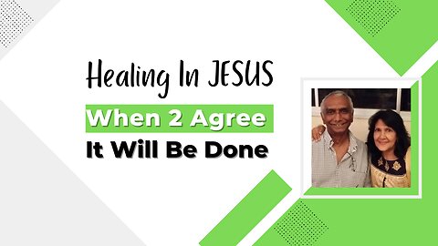 Healing In JESUS - When Two Agree It Will Be Done