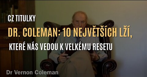 Dr. Coleman: 10 největších lží, které nás vedou k Velkému resetu (CZ TITULKY)