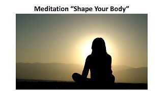 Meditation "Shape Your Body"