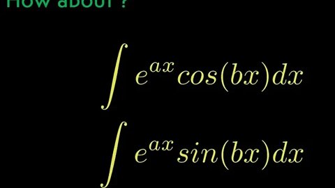 Integral of e^ax cos(bx) and Integral of e^ax sin(bx) no integration by part